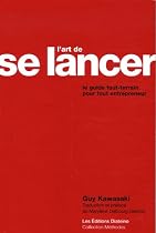 L'art de se lancer : Le guide tout terrain pour tout entrepreneur