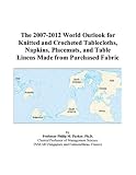 Review ICON Group International, Inc.  / The 2007-2012 World Outlook for Knitted and Crocheted Tablecloths, Napkins, Placemats, and Table Linens Made from Purchased Fabric