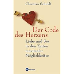 Der Code des Herzens. Liebe und Sex in den Zeiten maximaler M�glichkeiten