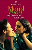 Produkt-Bild: Mood Food. Das Kochbuch f&uuml;r Lust und Laune.