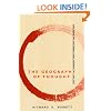 The Geography of Thought: How Asians and Westerners Think Differently - And Why