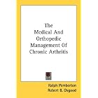 The Medical And Orthopedic Management Of Chronic Arthritis by Ralph Pemberton and Robert B. Osgood