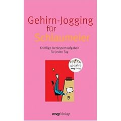 Gehirnjogging f�r Schlaumeier. Jubil�umsausgabe. Knifflige Denksportaufgaben f�r jeden Tag (MVG Verlag bei Redline)