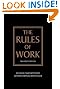 The Rules of Work: A Definitive Code for Personal Success