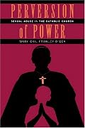 Perversion of Power: Sexual Abuse in the Catholic Church