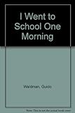 I went to school one morning