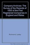 Company archives : the survey of the records of 1000 of the first registered companies in England and Wales