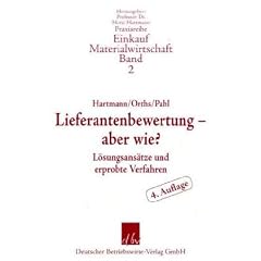 Lieferantenbewertung - aber wie?: L�sungsans�tze und erprobte Verfahren