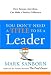 You Don't Need a Title to Be a Leader: How Anyone, Anywhere, Can Make a Positive Difference by Mark Sanborn