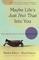Maybe Life's Just Not That Into You: When You feel Like the World's Voted You Off