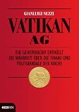 Vatikan AG: Ein Geheimarchiv enth�llt die Wahrheit �ber die Finanz- und Politskandale der Kirche - Gianluigi Nuzzi