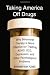 Taking America Off Drugs: Why Behavioral Therapy Is More Effective for Treating ADHD, OCD, Depression, and Other Psychological Problems