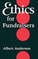Ethics for Fundraisers (Philanthropic and Nonprofit Studies)