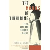 The Monks of Tibhirine: Faith, Love, and Terror in Algeriaby John Kiser