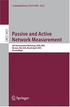 passive and active network measurement: 6th international workshop. pam 2005. boston. ma. usa. march 31 - april 1. 2005. proceedings - constantinos dovrolis