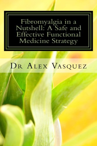 Fibromyalgia in a Nutshell: A Safe and Effective Functional Medicine Strategy
