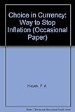 Choice in currency : a way to stop inflation