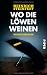 Image of Wo die Löwen weinen: Kriminalroman