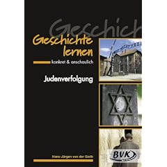 Geschichte lernen - konkret & anschaulich "Judenverfolgung": Ab 8. Klasse