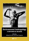 Environmental Anthropology : A Historical Reader