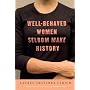 Well-Behaved Women Seldom Make History