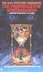 The Prophecies of Nostradamus: The Man Who Saw Tomorrow