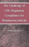 The Challenge of CMC Regulatory Compliance for Biopharmaceuticals The Challenge of CMC Regulatory Compliance for Biopharmaceuticals