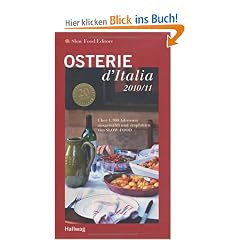 Osterie d'Italia 2010/11: �ber 1.700 Adressen ausgew�hlt und empfohlen von SLOW FOOD (Gastronomische Reisef�hrer)