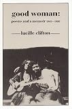 Good woman: Poems and a memoir, 1969-1980 (American poets continuum series)