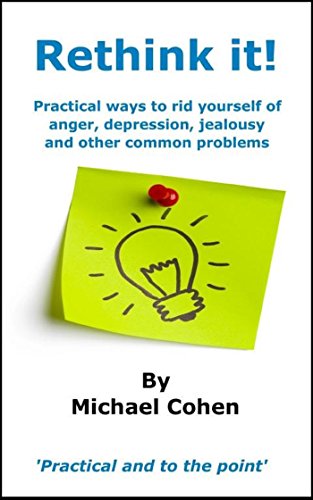 Rethink it!: Practical ways to rid yourself of anger, depression, jealousy and other common problems