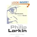 First Boredom, Then Fear: The Life of Philip Larkin