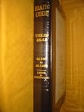 Idaho Code (General Laws of Idaho Annotated, Titles 44-48, Labor to Monopolies)