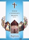 What Catholics Believe about Baptism