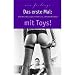 Das erste Mal: mit Toys: 28 er