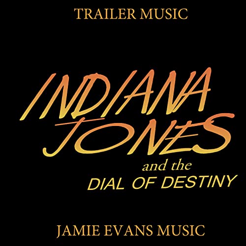 Indiana Jones and the Dial of Destiny - Trailer Theme Jamie Evans Music
