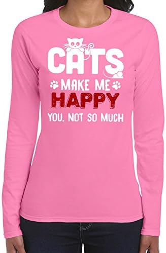 Cats Make Me Happy You Not So Much Womans Long Sleeve Shirt Printasaurus Pink M