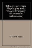 Taking issue : three playwrights and a theatre company