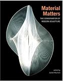 Material Matters: The Conversation of Modern Sculpture