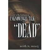 How Christians Unknowingly Talk To The "Dead"