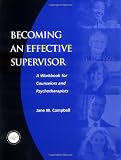 Becoming an Effective Supervisor: A Workbook for Counselors and Psychotherapists