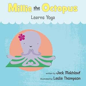 Millie the Octopus Learns Yoga (Volume 1)