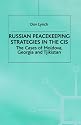 Russian Peacekeeping Strategies in the CIS: The Case of Moldova, Georgia and Tajikistan