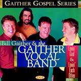 Bill Gaither & the Gaither Vocal Band -  Lovin' God & Lovin' Each Other