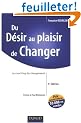 Du D�sir au plaisir de changer : Le coaching du changement