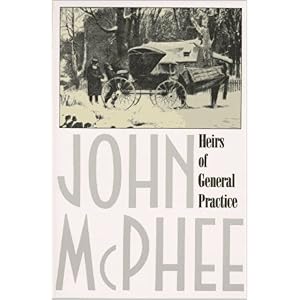 Heirs of General Practice by John McPhee