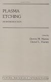 Plasma Etching: An Introduction (Plasma -- Materials Interactions)