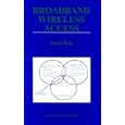 Broadband Wireless Access (The Springer International Series in... by Benny Bing