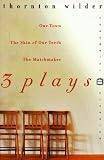3 Plays: Our Town, the Skin of Our Teeth, the Matchmaker