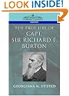 The True Life of Capt. Sir Richard F. Burton