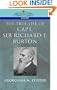 The True Life of Capt. Sir Richard F. Burton